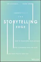 The Storytelling Edge: Cum să-ți transformi afacerea, să nu mai țipi în gol și să-i faci pe oameni să te iubească - The Storytelling Edge: How to Transform Your Business, Stop Screaming Into the Void, and Make People Love You