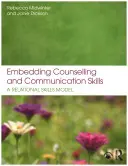 Embedding Counselling and Communication Skills: Un model de competențe relaționale - Embedding Counselling and Communication Skills: A Relational Skills Model