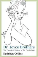 Dr. Joyce Brothers: Mama fondatoare a psihologiei TV - Dr. Joyce Brothers: The Founding Mother of TV Psychology
