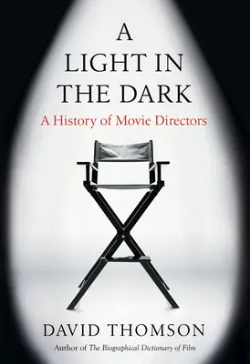 O lumină în întuneric: O istorie a regizorilor de film - A Light in the Dark: A History of Movie Directors