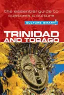Cultura inteligentă! Trinidad și Tobago: Ghidul esențial pentru obiceiuri și cultură - Culture Smart! Trinidad and Tobago: The Essential Guide to Customs & Culture