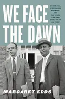We Face the Dawn: Oliver Hill, Spottswood Robinson și echipa de avocați care a desființat Jim Crow - We Face the Dawn: Oliver Hill, Spottswood Robinson, and the Legal Team That Dismantled Jim Crow