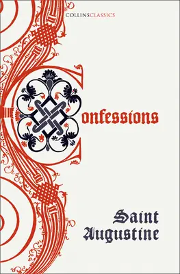 Confesiunile Sfântului Augustin (Confessions of Saint Augustine) - Confessions of Saint Augustine