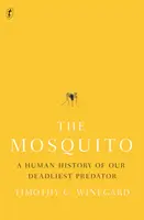 Țânțarul - O istorie umană a celui mai mortal prădător al nostru - Mosquito - A Human History of our Deadliest Predator