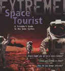 Știință extremă: Turist spațial - Ghidul unui călător în sistemul solar - Extreme Science: Space Tourist - A Traveller's Guide to The Solar System
