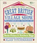 RHS Great British Village Show - Ce se întâmplă în culise și cum să fii câștigător al unui premiu - RHS Great British Village Show - What Goes on Behind the Scenes and How to be a Prize-Winner