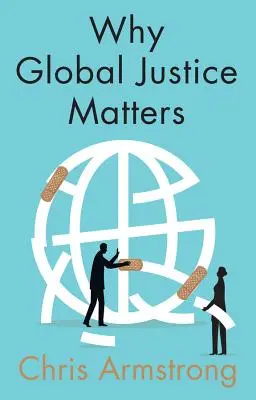 De ce contează justiția globală: Progresul moral într-o lume divizată - Why Global Justice Matters: Moral Progress in a Divided World