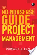 Ghid de gestionare a proiectelor fără complicații - No-Nonsense Guide to Project Management