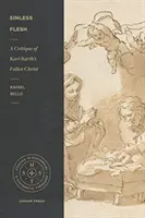 Sinless Flesh: O critică a lui Karl Barth despre Hristos decăzut - Sinless Flesh: A Critique of Karl Barth's Fallen Christ