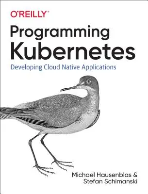 Programarea Kubernetes: Dezvoltarea de aplicații cloud-native - Programming Kubernetes: Developing Cloud-Native Applications
