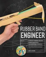 Rubber Band Engineer: Construiți rachete alimentate cu praștia, puști cu bandă de cauciuc, catapulte neconvenționale și alte gadgeturi de gherilă din Househo - Rubber Band Engineer: Build Slingshot Powered Rockets, Rubber Band Rifles, Unconventional Catapults, and More Guerrilla Gadgets from Househo