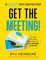 Get the Meeting!: Un manual ilustrativ de marketing prin contact - Get the Meeting!: An Illustrative Contact Marketing Playbook