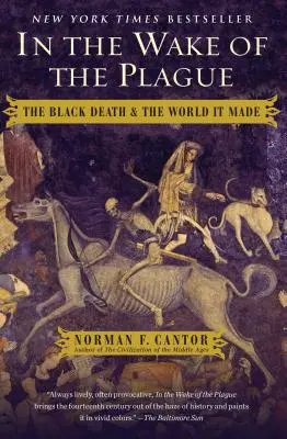 În urma ciumei: Moartea neagră și lumea pe care a creat-o - In the Wake of the Plague: The Black Death and the World It Made