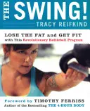 The Swing! Pierde grăsimea și fii în formă cu acest program revoluționar Kettlebell - The Swing!: Lose the Fat and Get Fit with This Revolutionary Kettlebell Program