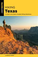 Hiking Texas: A Guide to the State's Greatest Hiking Adventures