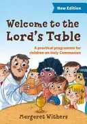 Bine ați venit la Masa Domnului - Un program practic pentru copii privind Sfânta Împărtășanie - Welcome to the Lord's Table - A practical programme for children on Holy Communion
