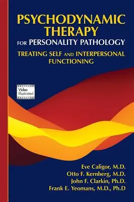 Terapia psihodinamică pentru patologia personalității: Tratarea sinelui și a funcționării interpersonale - Psychodynamic Therapy for Personality Pathology: Treating Self and Interpersonal Functioning