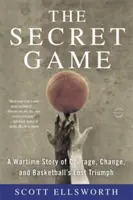 Jocul secret: O poveste de război despre curaj, schimbare și triumful pierdut al baschetului - The Secret Game: A Wartime Story of Courage, Change, and Basketball's Lost Triumph