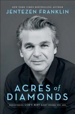 Acres of Diamonds: Descoperirea celor mai bune lucruri ale lui Dumnezeu chiar acolo unde te afli - Acres of Diamonds: Discovering God's Best Right Where You Are