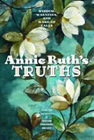 Adevărul lui Annie Ruth: Înțelepciune, avertismente și apeluri de trezire - Annie Ruth's Truth: Wisdom, Warnings, and Wake Up Calls