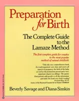 Pregătirea pentru naștere: Ghidul complet al metodei Lamaze - Preparation for Birth: The Complete Guide to the Lamaze Method