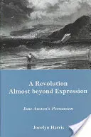 Revoluție aproape dincolo de orice expresie - Persuasiunea lui Jane Austen - Revolution Almost Beyond Expression - Jane Austen's Persuasion