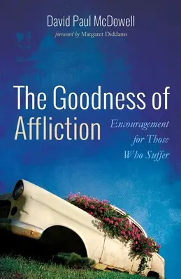 Bunătatea suferinței (The Goodness of Affliction) - The Goodness of Affliction