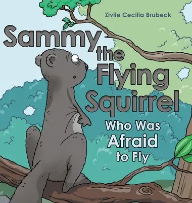 Sammy veverița zburătoare: Cui îi era frică să zboare - Sammy the Flying Squirrel: Who Was Afraid to Fly
