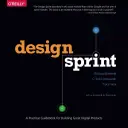 Design Sprint: Un ghid practic pentru crearea de produse digitale excelente - Design Sprint: A Practical Guidebook for Building Great Digital Products