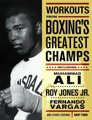 Antrenamente de la cei mai mari campioni ai boxului: Inclusiv Muhammad Ali, Roy Jones Jr., Fernando Vargas și alte legende - Workouts from Boxing's Greatest Champs: Incluing Muhammad Ali, Roy Jones Jr., Fernando Vargas, and Other Legends