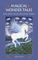 Magical Wonder Tales: Regele Beetle Tamer și alte povești - Magical Wonder Tales: King Beetle Tamer and Other Stories