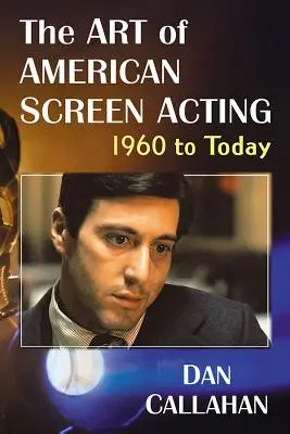 Arta actoriei pe ecranele americane, din 1960 până astăzi - The Art of American Screen Acting, 1960 to Today