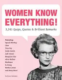Femeile știu totul!: 3.241 de glume, citate și remarci geniale - Women Know Everything!: 3,241 Quips, Quotes, & Brilliant Remarks