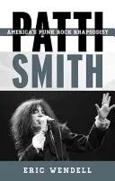 Patti Smith: Rapsodul punk rock al Americii - Patti Smith: America's Punk Rock Rhapsodist