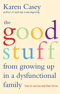 Lucruri bune din Growing Up in a Dysfunctional Family: How to Survive and Then Thrive - Good Stuff from Growing Up in a Dysfunctional Family: How to Survive and Then Thrive