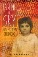Tasting the Sky: O copilărie palestiniană - Tasting the Sky: A Palestinian Childhood