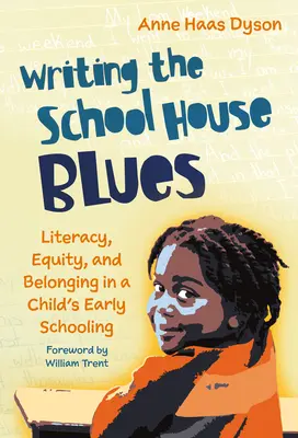 Writing the School House Blues: Alfabetizare, echitate și apartenență în școlarizarea timpurie a unui copil - Writing the School House Blues: Literacy, Equity, and Belonging in a Child's Early Schooling