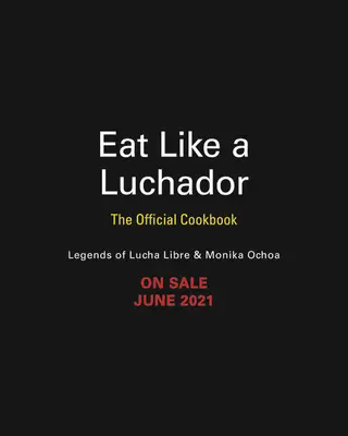 Mănâncă ca un Luchador: Cartea de bucate oficială - Eat Like a Luchador: The Official Cookbook