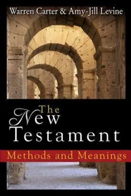 Noul Testament: Metode și semnificații - The New Testament: Methods and Meanings