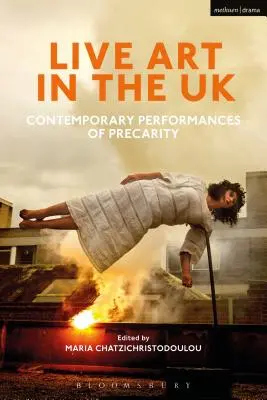 Arta live în Marea Britanie: Performanțe contemporane ale precarității - Live Art in the UK: Contemporary Performances of Precarity