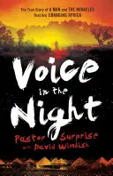 Voce în noapte: Povestea adevărată a unui om și a miracolelor care schimbă Africa (The True Story of a Man and the Miracles That Are Changing Africa) - Voice in the Night: The True Story of a Man and the Miracles That Are Changing Africa