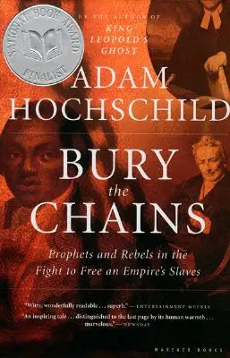 Îngropați lanțurile: Profeți și rebeli în lupta pentru eliberarea sclavilor unui imperiu - Bury the Chains: Prophets and Rebels in the Fight to Free an Empire's Slaves