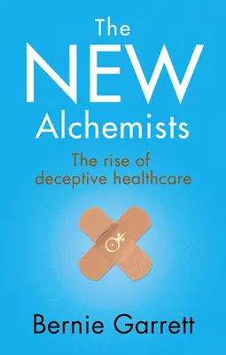 Noii alchimiști: Creșterea asistenței medicale înșelătoare - The New Alchemists: The Rise of Deceptive Healthcare