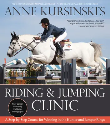 Anne Kursinski's Riding and Jumping Clinic: New Edition: Un curs pas cu pas pentru a învinge în ringurile de vânătoare și sărituri - Anne Kursinski's Riding and Jumping Clinic: New Edition: A Step-By-Step Course for Winning in the Hunter and Jumper Rings