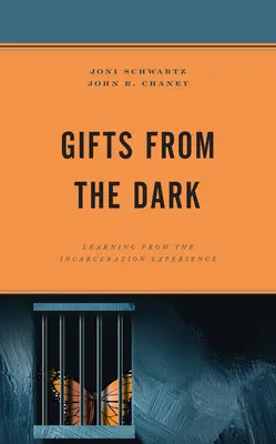Cadouri din întuneric: Învățarea din experiența încarcerării (Gifts from the Dark: Learning from the Incarceration Experience) - Gifts from the Dark: Learning from the Incarceration Experience