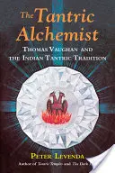 Alchimistul tantric: Thomas Vaughan și tradiția tantrică indiană - The Tantric Alchemist: Thomas Vaughan and the Indian Tantric Tradition