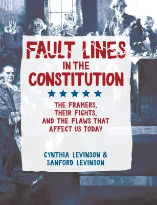 Linii de falie în Constituție: Framers, luptele lor și defectele care ne afectează astăzi - Fault Lines in the Constitution: The Framers, Their Fights, and the Flaws That Affect Us Today