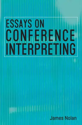 Eseuri privind interpretarea de conferință - Essays on Conference Interpreting