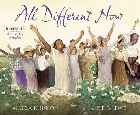 Totul este diferit acum: Juneteenth, prima zi a libertății - All Different Now: Juneteenth, the First Day of Freedom