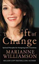 Darul schimbării - Ghid spiritual pentru o viață radical nouă - Gift of Change - Spiritual Guidance for a Radically New Life